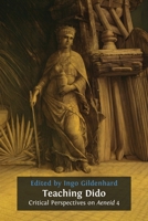 Teaching Dido: Critical Perspectives on Aeneid 4 (Classics Textbooks) 180511946X Book Cover