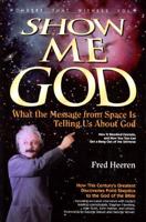 Show Me God: What the Message from Space Is Telling Us About God (Wonders That Witness, V. 1) 1885849532 Book Cover