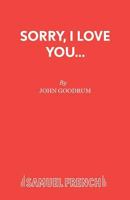 Sorry, I Love You... 0573019878 Book Cover