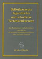 Selbstkonzepte Jugendlicher Und Schulische Notenkonkurrenz: Zur Entstehung Von Selbstbildern Jugendlicher ALS Kreative Anpassungsreaktionen Auf Schulische Anomien 382550364X Book Cover