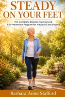 Steady On Your Feet: The Complete Balance Training and Fall Prevention Program for Adults 65 and Beyond B0H7XKHCW1 Book Cover