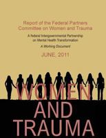 Women and trauma : report of the Federal Partners Committee on Women and Trauma : a working document. 1974363562 Book Cover