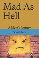 Mad As Hell: A Mom's Journey 1072493519 Book Cover