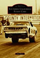 Southern California Funny Cars (Images of America) 146710972X Book Cover