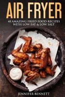 Air Fryer Cookbook: 45 Amazingly Delicious And Quick Healthy Recipes With Pictures 1976248574 Book Cover
