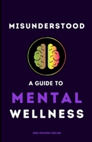 Misunderstood: A Guide To Mental Wellness: Insights to help you understand yourself and those you love (Books That Fight Back Series) B0F6L6M4K2 Book Cover
