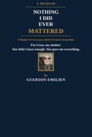 Nothing I Did Ever Mattered: A Memoir of Love, Loss, and the Promises I Kept Alone B0H6S437QR Book Cover