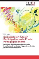 Investigacion-Accion Participativa En La Praxis Pedagogica Diaria 3848471760 Book Cover