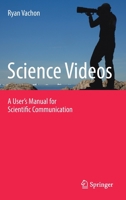 Science Videos: A User's Manual for Scientific Communication 331969510X Book Cover