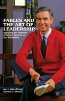 Fables and the Art of Leadership: Applying the Wisdom of Mister Rogers to the Workplace 1137003081 Book Cover