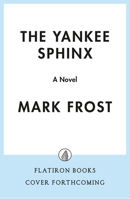 The Yankee Sphinx: An FDR Novel 1250876893 Book Cover