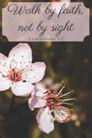 Walk by Faith, Not by Sight 2 Corinthians 5: 7 1094602302 Book Cover