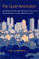 The Quiet Revolution: Decentralization and the Rise of Political Participation in Latin American Cities (Pitt Latin American Series) 0822957965 Book Cover
