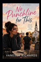 No Punchline for this: A clean Christian Romance B0GZMTX17V Book Cover