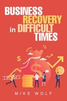BUSINESS RECOVERY in DIFFICULT TIMES 1665507330 Book Cover