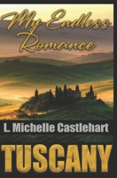 My Endless Romance: TUSCANY B0CNZSB1SZ Book Cover