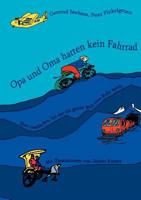 Opa und Oma hatten kein Fahrrad: Eine Geschichte, bei der die ganze Welt eine Rolle spielt 3837013596 Book Cover