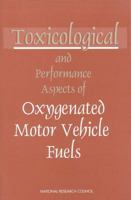 Toxicological and Performance Aspects of Oxygenated Motor Vehicle Fuels 0309055458 Book Cover