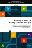 Finding a Path to Safety in Food Allergy: Assessment of the Global Burden, Causes, Prevention, Management, and Public Policy 0309450314 Book Cover