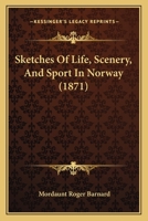 Sketches of Life, Scenery, and Sport in Norway 1437115012 Book Cover