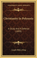 Christianity In Polynesia: A Study And A Defense 1164604775 Book Cover