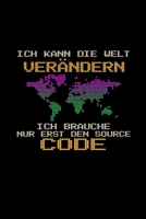 Ich kann die Welt ver�ndern brauche nur den Source Code: A5 Jahresplaner Kalender Wochenplaner Organizer Terminkalender Programmierer, Source Code, Developer, Web Planer - Geschenkidee f�r Programmier 1676593888 Book Cover