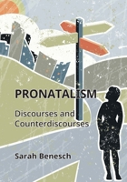 Pronatalism: Discourses and Counterdiscourses (Critical Language and Literacy Studies) 1800416970 Book Cover