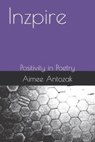 Inzpire: Positivity in Poetry B0FRVDRTNQ Book Cover