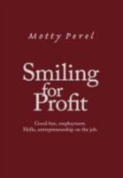 Smiling for Profit: Good-Bye, Employment. Hello, Entrepreneurship on the Job 1425168574 Book Cover