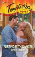 Flirting With Danger (Blaze) (Harlequin Temptation, 708) 0373258089 Book Cover