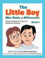 The Little Boy Who Made a Difference: Understanding the Impact of Childhood Bullying 1648955088 Book Cover