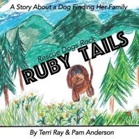 Ruby Tails: Rescue Dogs Rock 1981682333 Book Cover