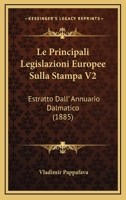 Le Principali Legislazioni Europee Sulla Stampa V2: Estratto Dall' Annuario Dalmatico (1885) 1120409128 Book Cover