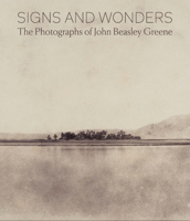 Signs and Wonders: The Photographs of John Beasley Greene 3791358464 Book Cover