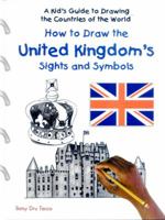 How to Draw the United Kingdom's Sights and Symbols (Kid's Guide to Drawing the Countries of the World) 0823966844 Book Cover