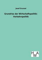 Grundriss Der Wirtschaftspolitik: Verkehrspolitik 3863831284 Book Cover