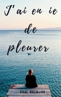 J'ai envie de pleurer: Une Exploration Émotionnelle Profonde B0CDNJ6VYL Book Cover