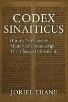 Codex Sinaiticus: History, Faith, and the Mystery of a Manuscript That Changed Christianity B0FTSKR53V Book Cover