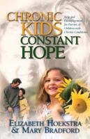 Chronic Kids, Constant Hope: Help and Encouragement for Parents of Children with Chronic Conditions 1581341849 Book Cover