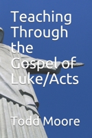 Teaching Through the Gospel of Luke/Acts B086Y7FCX6 Book Cover