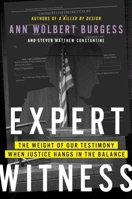 Expert Witness: The Weight of Our Testimony When Justice Hangs in the Balance 0306834049 Book Cover