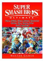 Super Smash Brothers Ultimate Game, Switch, Tiers, Rosters, Characters, Modes, Tips, Cheats, Jokes, Guide Unofficial 0359367755 Book Cover