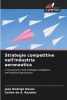 Strategie competitive nell'industria aeronautica: L'innovazione come strategia competitiva nell'industria aeronautica (Italian Edition) 620389687X Book Cover