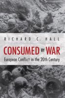 Consumed by War: European Conflict in the 20th Century 0813125588 Book Cover
