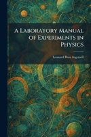 A Laboratory Manual of Experiments in Physics 1025770889 Book Cover