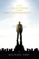 With Great Power Comes Great Responsibility . . .: The Call 1469130769 Book Cover