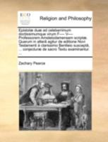 Epistolæ duæ ad celeberrimum doctissimumque virum F---- V---- Professorem Amstelodamensem scriptæ. Quarum in alterâ agitur de editione Novi Testamenti ... sacro Textu examinantur. ... 1140737759 Book Cover