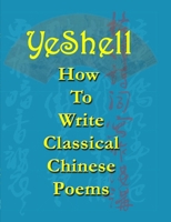 How to Write Classical Chinese Poems - English 1312834056 Book Cover