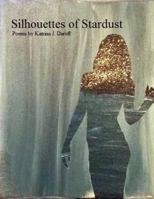 Silhouettes of Stardust: Poems 1728839262 Book Cover