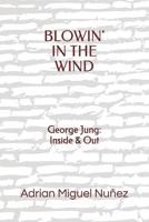 Blowin' in the Wind: George Jung: Inside & Out 1076053297 Book Cover